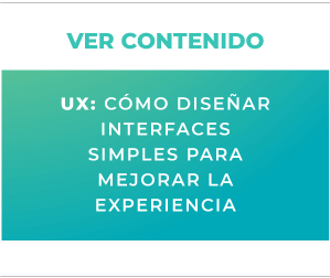 UX: Cómo diseñar interfaces simples para mejorar la experiencia