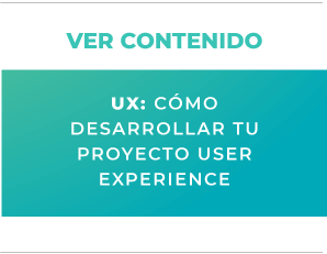 UX: Cómo desarrollar tu Proyecto User Experience